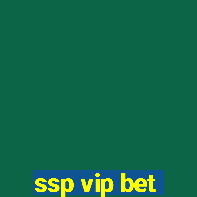 ssp vip bet